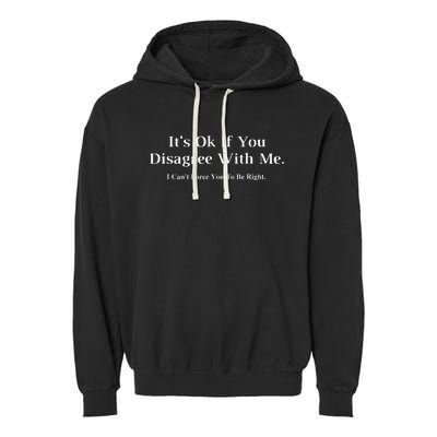 ItS Ok If You Disagree With Me Graphic Novelty Humour Fun Garment-Dyed Fleece Hoodie