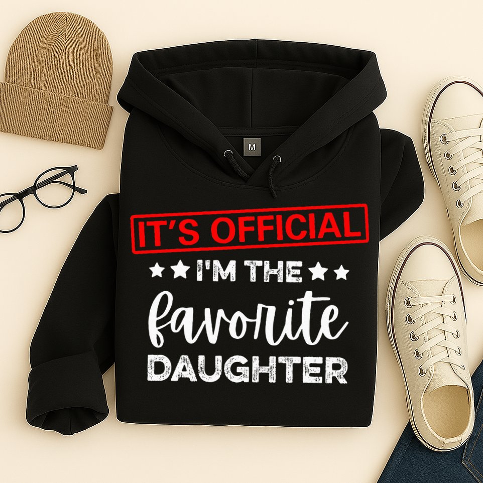 It's O.fficial I'm The Favorite Daughter  Hoodie