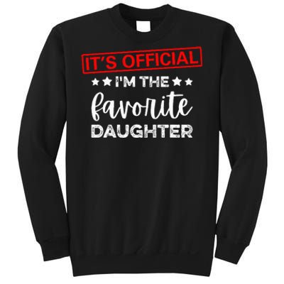 It's O.fficial I'm The Favorite Daughter  Sweatshirt