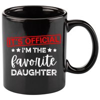 It's O.fficial I'm The Favorite Daughter  11oz C Handle Ceramic Mug