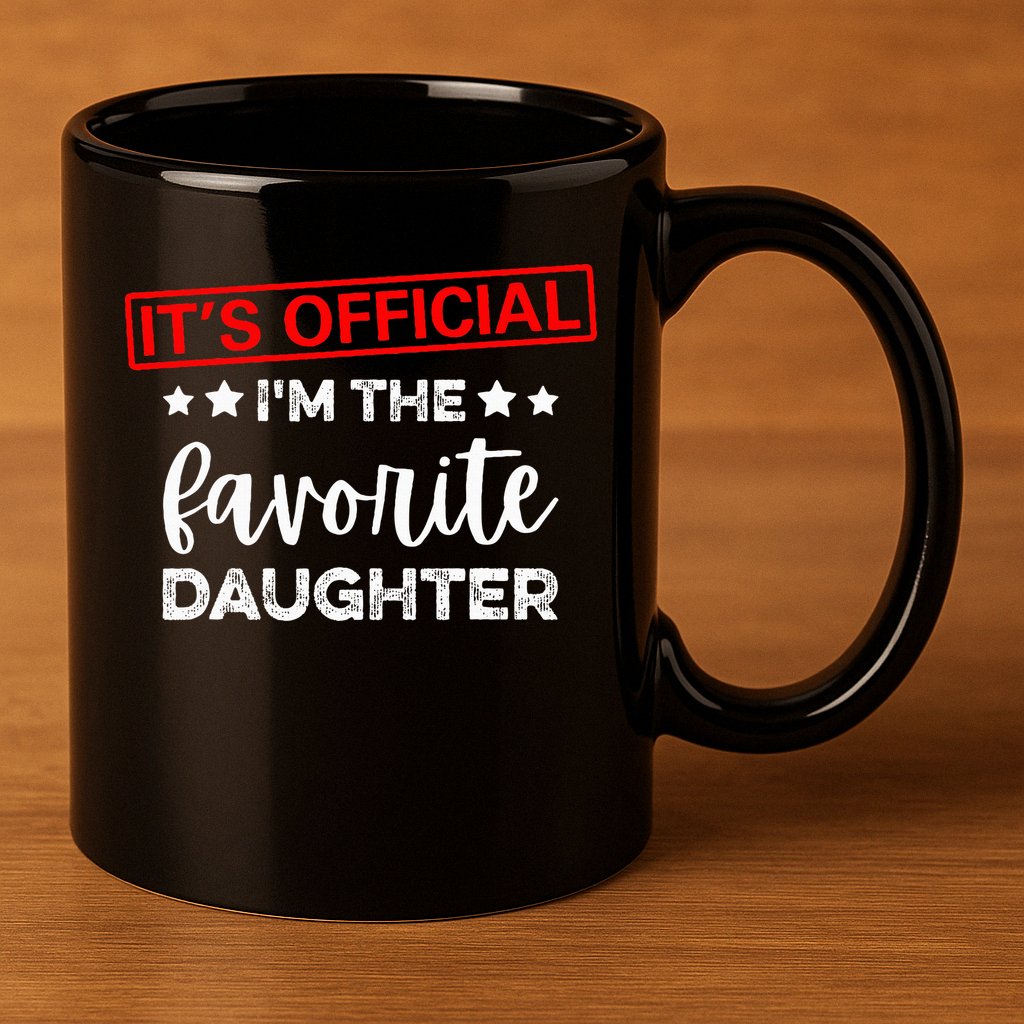 It's O.fficial I'm The Favorite Daughter  11oz C Handle Ceramic Mug