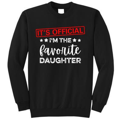 It's O.fficial I'm The Favorite Daughter  Tall Sweatshirt