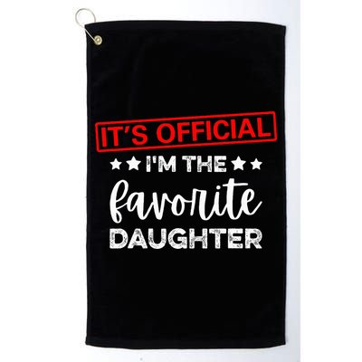It's O.fficial I'm The Favorite Daughter  Golf Towel