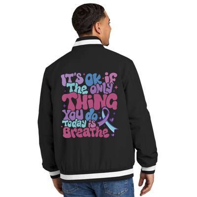 Its Ok If The Only Think You Do Today Is Breathe Back And Front Side Insulated Varsity Jacket