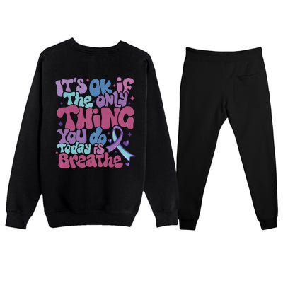 Its Ok If The Only Think You Do Today Is Breathe Back And Front Side Premium Crewneck Sweatsuit Set