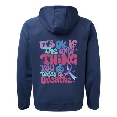 Its Ok If The Only Think You Do Today Is Breathe Back And Front Side Performance Fleece Hoodie