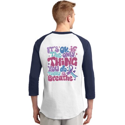 Its Ok If The Only Think You Do Today Is Breathe Back And Front Side Baseball Sleeve Shirt