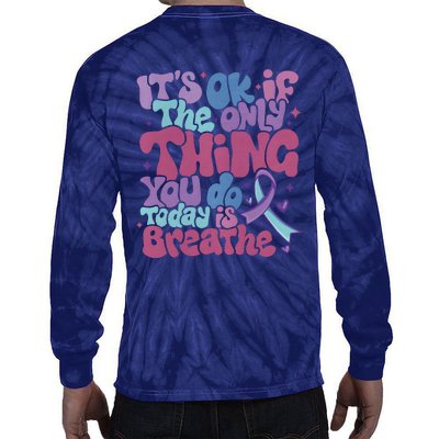 Its Ok If The Only Think You Do Today Is Breathe Back And Front Side Tie-Dye Long Sleeve Shirt