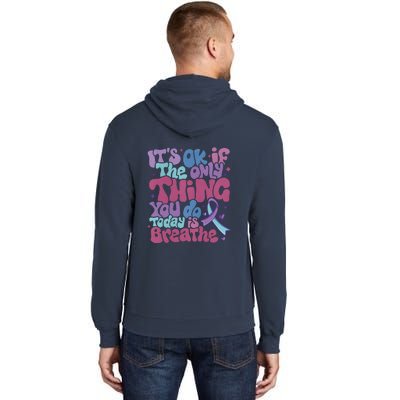 Its Ok If The Only Think You Do Today Is Breathe Back And Front Side Tall Hoodie