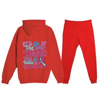 Its Ok If The Only Think You Do Today Is Breathe Back And Front Side Premium Hooded Sweatsuit Set