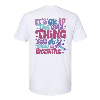 Its Ok If The Only Think You Do Today Is Breathe Back And Front Side Softstyle CVC T-Shirt