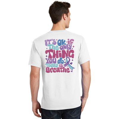 Its Ok If The Only Think You Do Today Is Breathe Back And Front Side T-Shirt