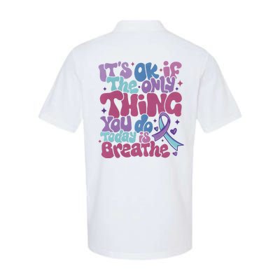 Its Ok If The Only Think You Do Today Is Breathe Back And Front Side Softstyle Adult Sport Polo