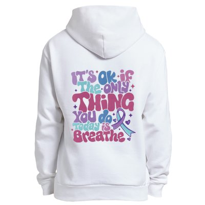 Its Ok If The Only Think You Do Today Is Breathe Back And Front Side Urban Pullover Hoodie