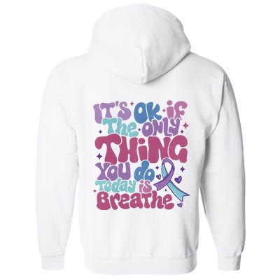 Its Ok If The Only Think You Do Today Is Breathe Back And Front Side Full Zip Hoodie