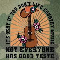 It's Okay If You Don't Like Country Music Not Everyone Has Good Taste Legacy Tie Dye Trucker Hat