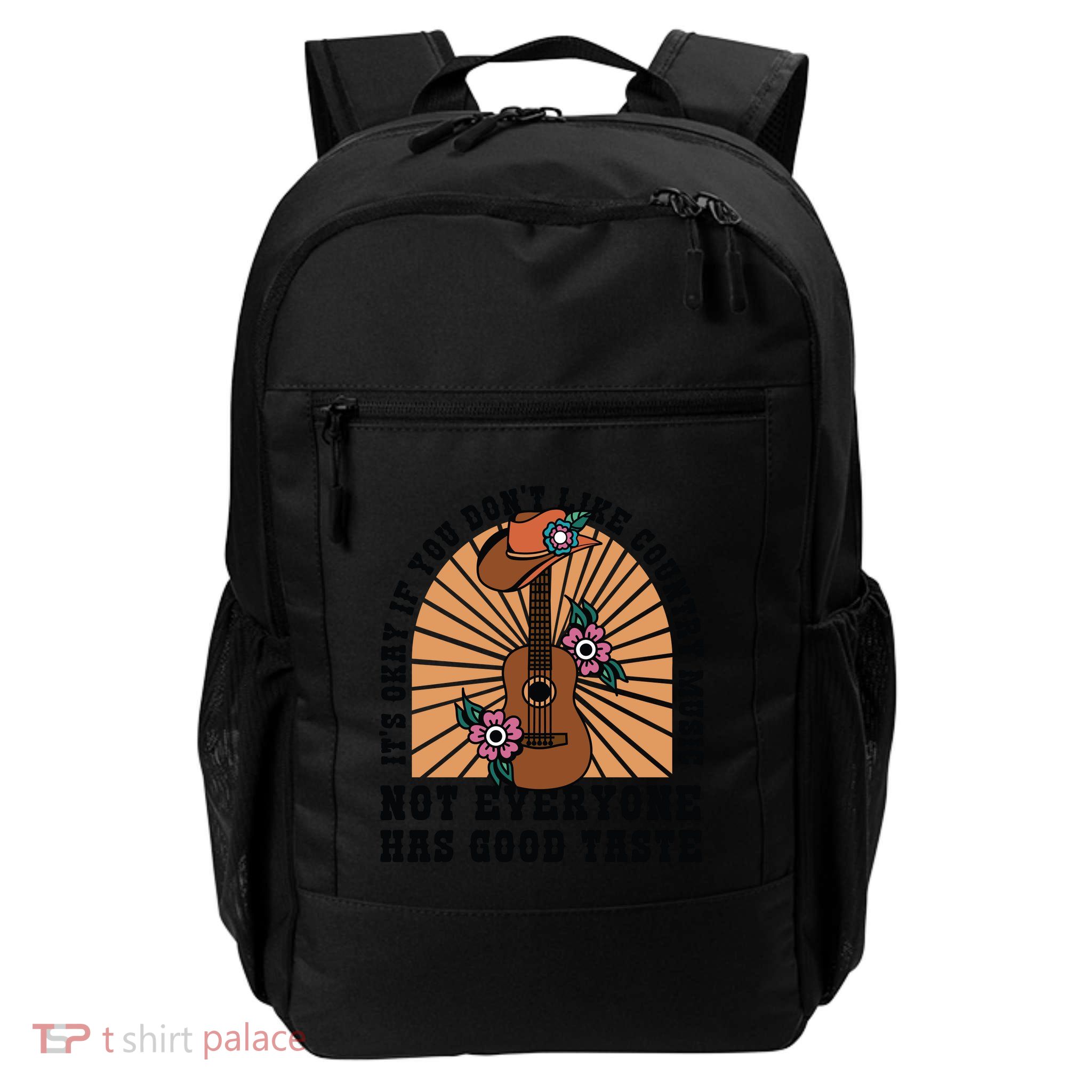It's Okay If You Don't Like Country Music Not Everyone Has Good Taste Backpack