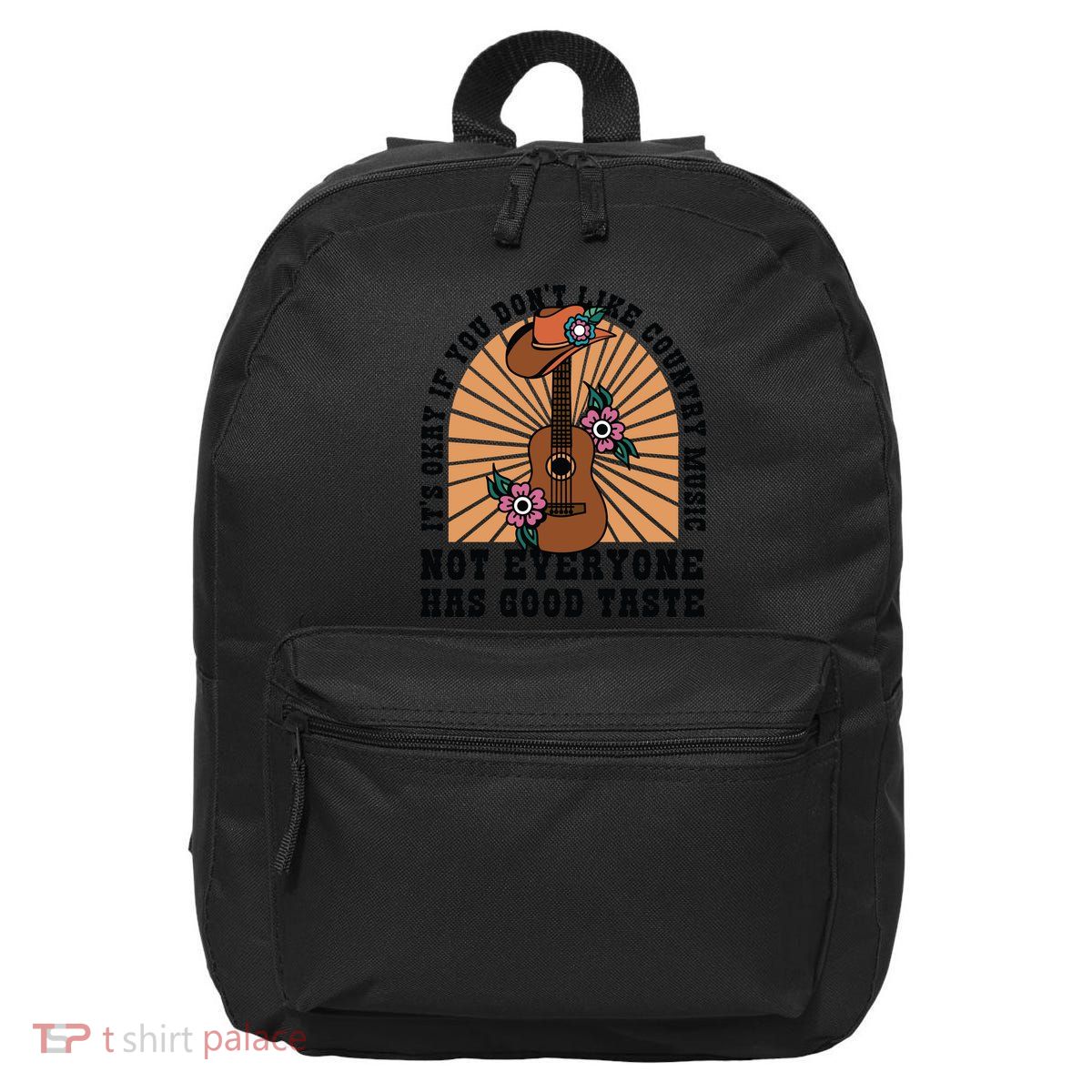 It's Okay If You Don't Like Country Music Not Everyone Has Good Taste 16 in Basic Backpack