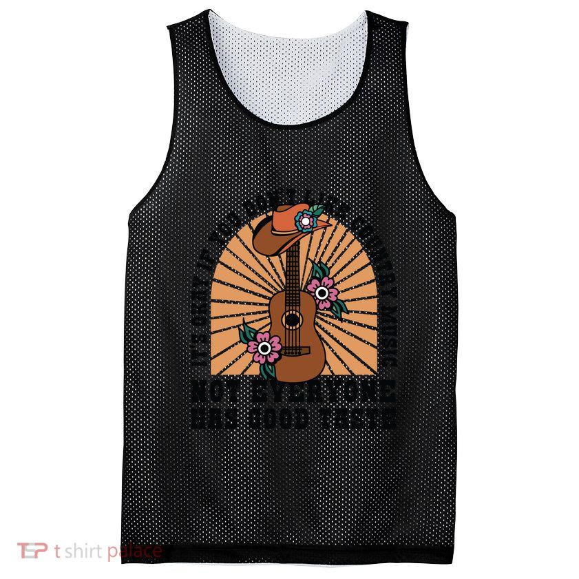 It's Okay If You Don't Like Country Music Not Everyone Has Good Taste Mesh Reversible Basketball Jersey Tank