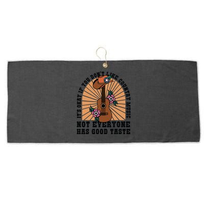 It's Okay If You Don't Like Country Music Not Everyone Has Good Taste Large Microfiber Waffle Golf Towel