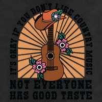 It's Okay If You Don't Like Country Music Not Everyone Has Good Taste Trucker Hat