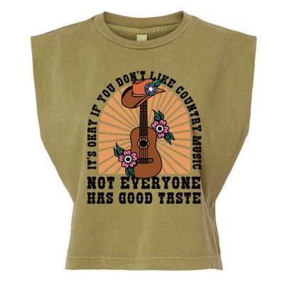 It's Okay If You Don't Like Country Music Not Everyone Has Good Taste Garment-Dyed Women's Muscle Tee