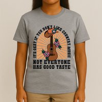 It's Okay If You Don't Like Country Music Not Everyone Has Good Taste T-Shirt