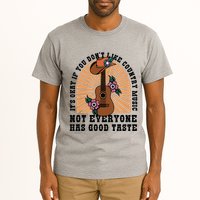 It's Okay If You Don't Like Country Music Not Everyone Has Good Taste Tall T-Shirt