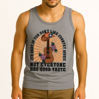 It's Okay If You Don't Like Country Music Not Everyone Has Good Taste Tank Top