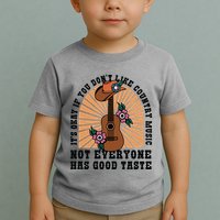 It's Okay If You Don't Like Country Music Not Everyone Has Good Taste Toddler T-Shirt