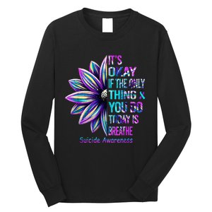 Its Okay If The Only Thing You Did Today Was Breathe Long Sleeve Shirt