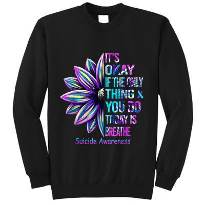 Its Okay If The Only Thing You Did Today Was Breathe Sweatshirt