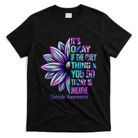 Its Okay If The Only Thing You Did Today Was Breathe T-Shirt