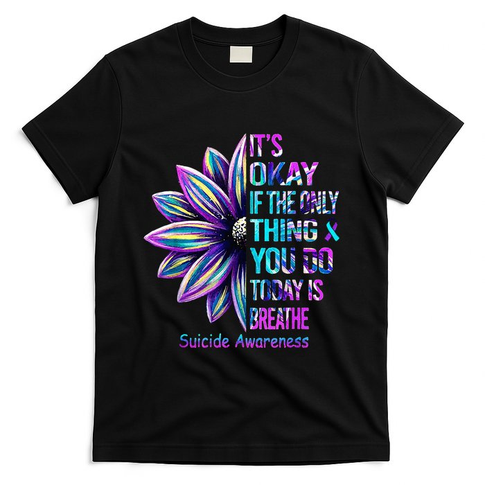 Its Okay If The Only Thing You Did Today Was Breathe T-Shirt