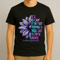Its Okay If The Only Thing You Did Today Was Breathe T-Shirt