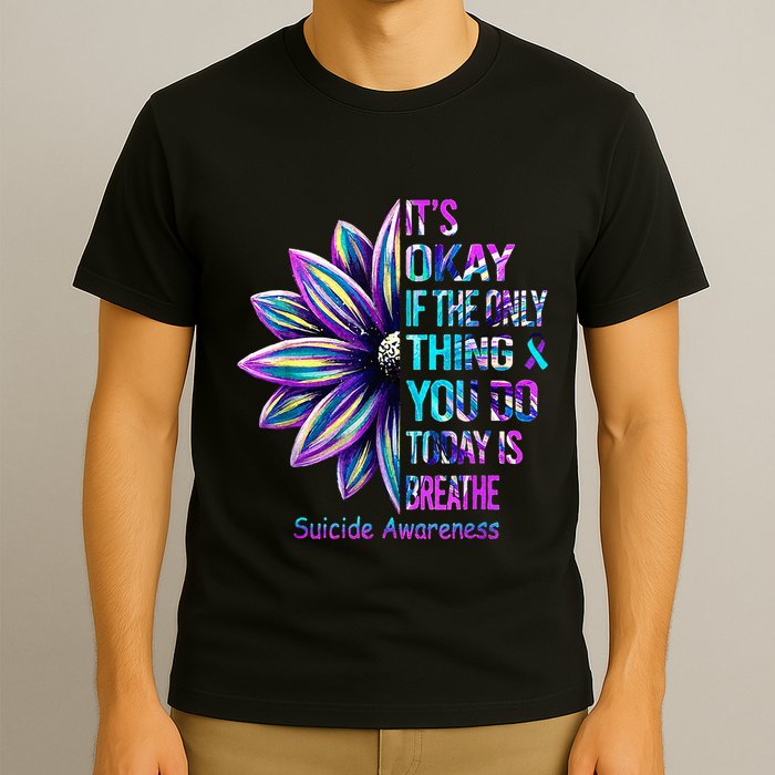 Its Okay If The Only Thing You Did Today Was Breathe T-Shirt