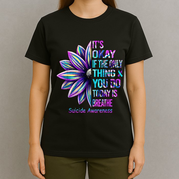 Its Okay If The Only Thing You Did Today Was Breathe T-Shirt