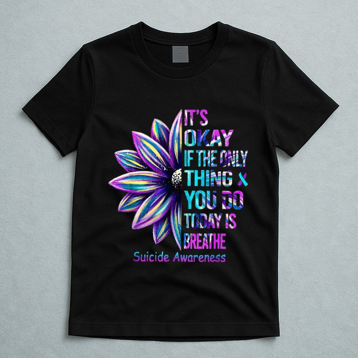 Its Okay If The Only Thing You Did Today Was Breathe T-Shirt