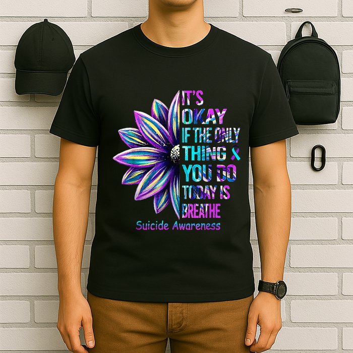 Its Okay If The Only Thing You Did Today Was Breathe T-Shirt