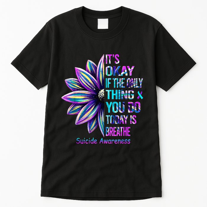 Its Okay If The Only Thing You Did Today Was Breathe Tall T-Shirt