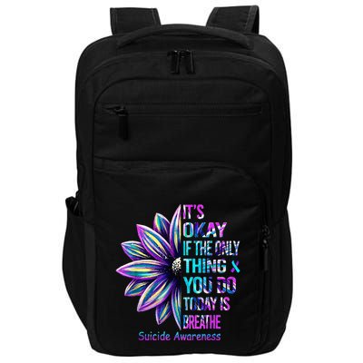 Its Okay If The Only Thing You Did Today Was Breathe Impact Tech Backpack