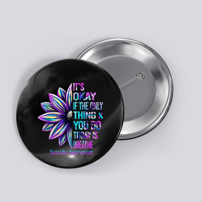 Its Okay If The Only Thing You Did Today Was Breathe Button