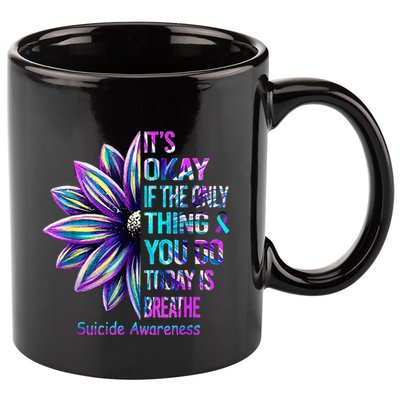 Its Okay If The Only Thing You Did Today Was Breathe 11oz C Handle Ceramic Mug