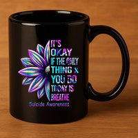 Its Okay If The Only Thing You Did Today Was Breathe 11oz C Handle Ceramic Mug