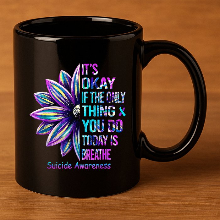 Its Okay If The Only Thing You Did Today Was Breathe 11oz C Handle Ceramic Mug