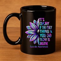 Its Okay If The Only Thing You Did Today Was Breathe 11oz C Handle Ceramic Mug