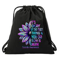 Its Okay If The Only Thing You Did Today Was Breathe Drawstring Bag