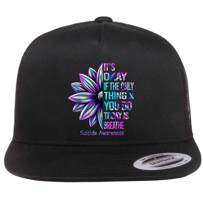 Its Okay If The Only Thing You Did Today Was Breathe Flatbill Hat