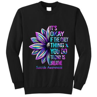 Its Okay If The Only Thing You Did Today Was Breathe Tall Sweatshirt