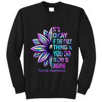 Its Okay If The Only Thing You Did Today Was Breathe Tall Sweatshirt